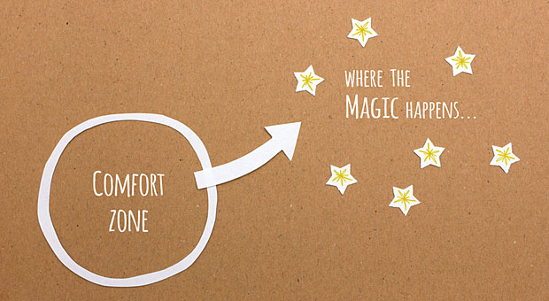 Wer Magie erleben will, muss seine Komfortzone verlassen.