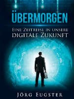 Übermorgen: Eine Zeitreise in unsere digitale Zukunft.