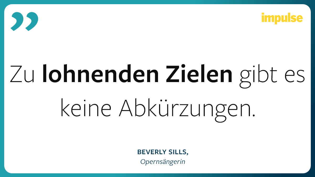 Zitat über Ziele von Beverly Sills: "Zu lohnenden Zielen gibt es keine ABkürzung"
