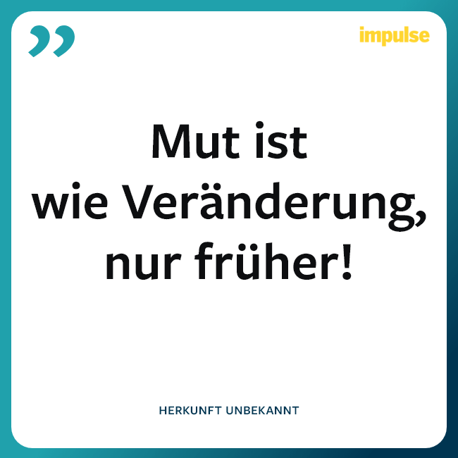 Zitat über Mut und Veränderung