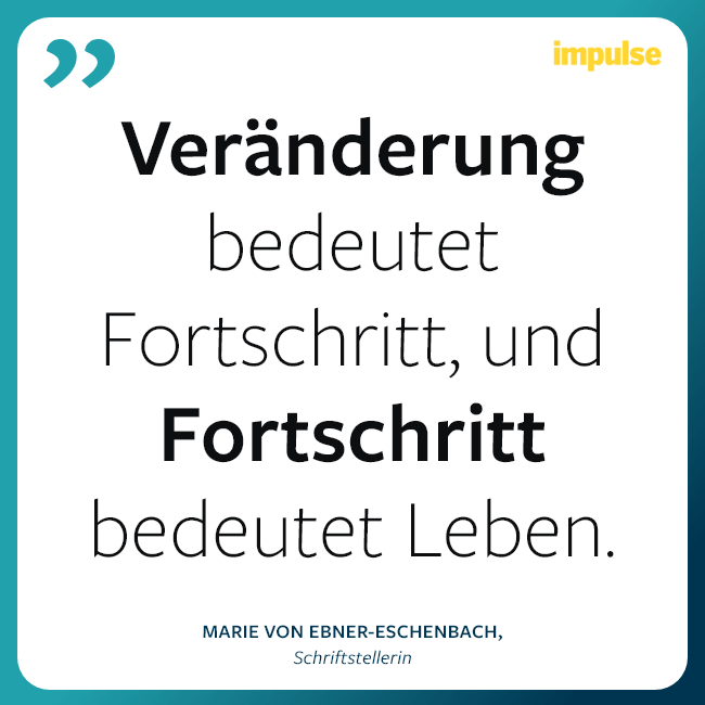 Zitat über Veränderung von Marie von Ebner-Eschenbach