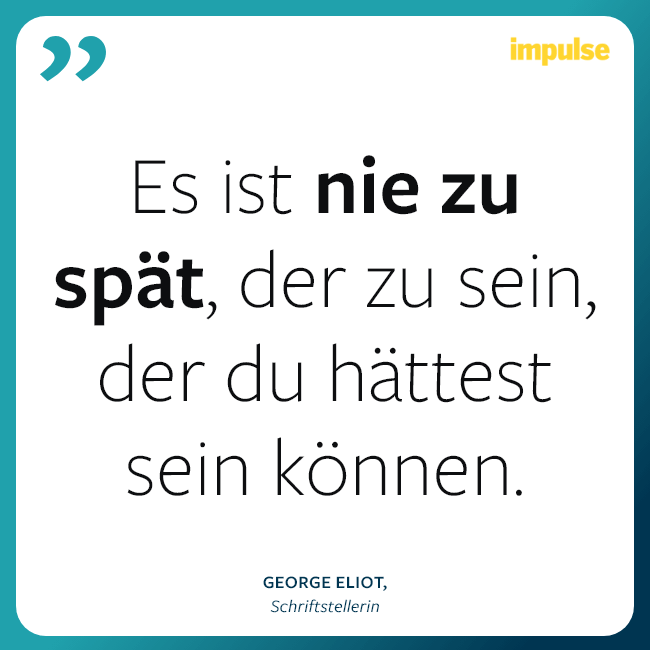 Zitat von George Eliot über Veränderung und Neuanfang