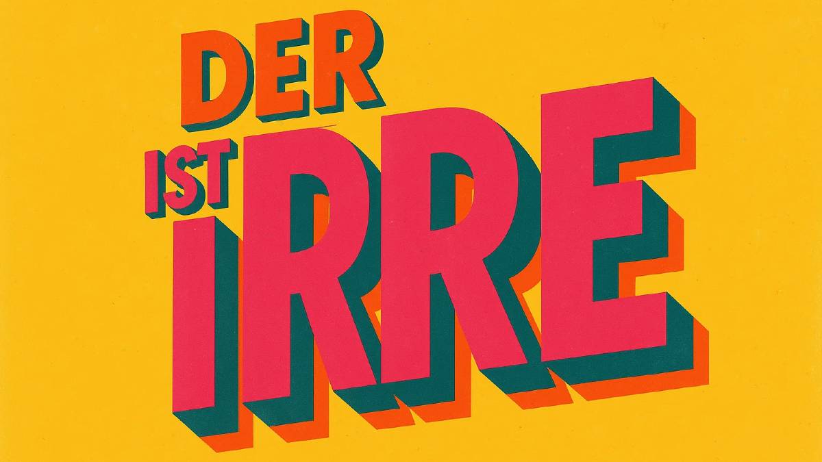 Illustration auf der steht: Der ist irre